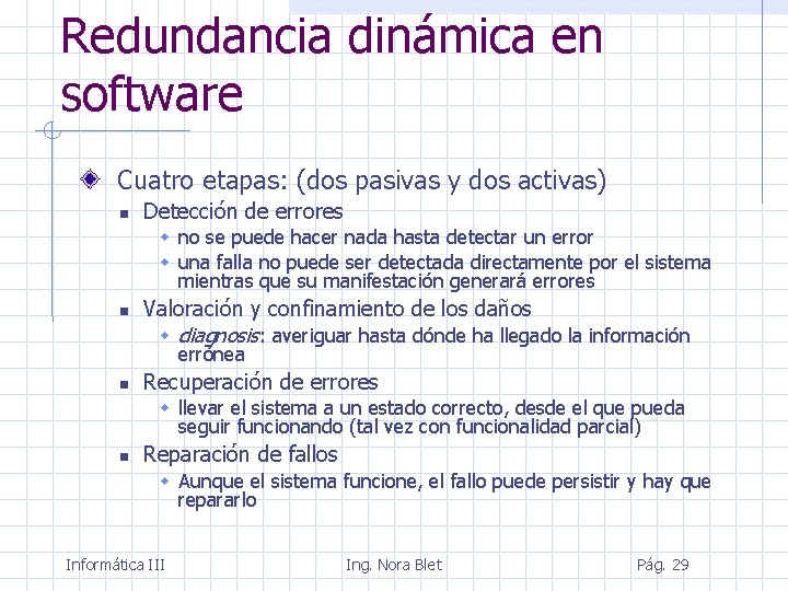 Redundancia dinámica en software Cuatro etapas: (dos pasivas y dos activas) Detección de errores