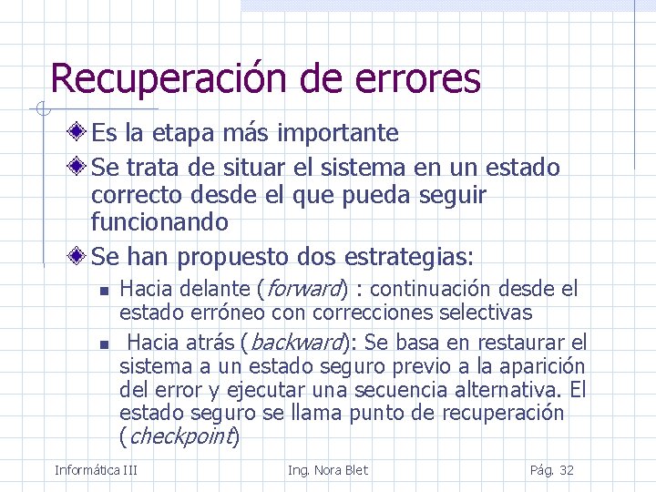 Recuperación de errores Es la etapa más importante Se trata de situar el sistema