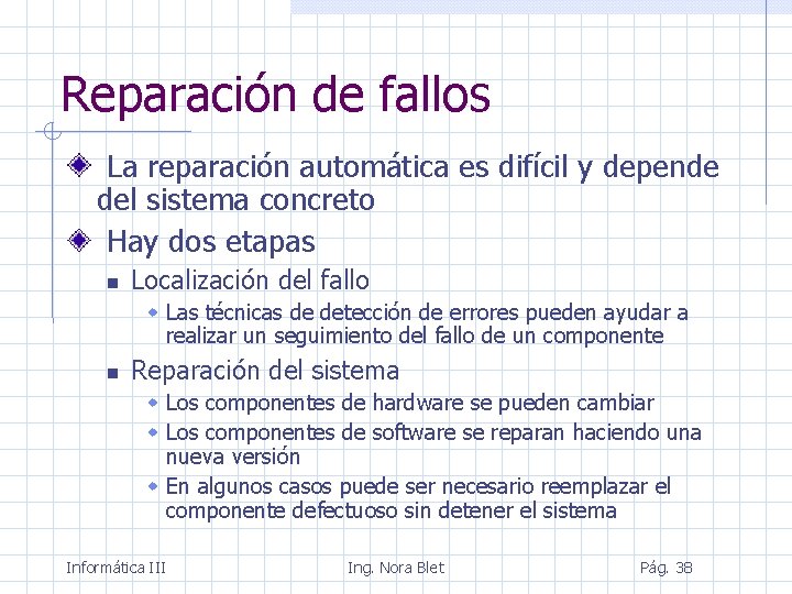 Reparación de fallos La reparación automática es difícil y depende del sistema concreto Hay