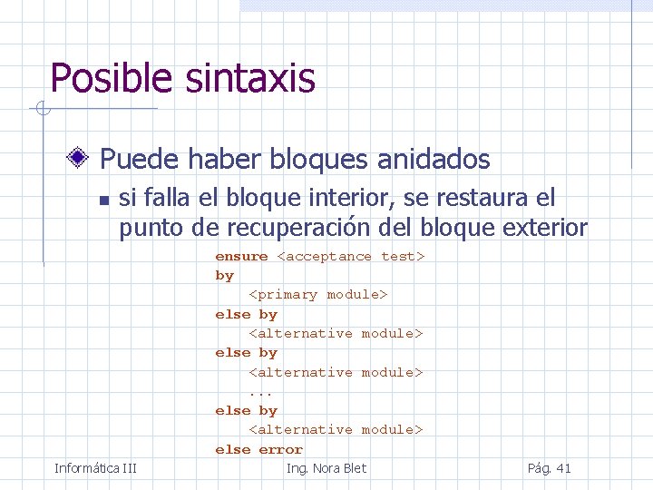 Posible sintaxis Puede haber bloques anidados si falla el bloque interior, se restaura el