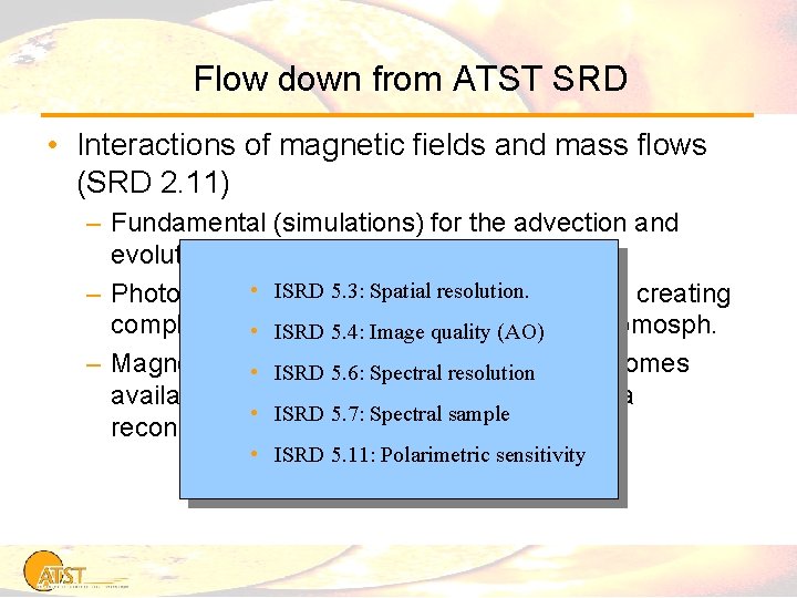 Flow down from ATST SRD • Interactions of magnetic fields and mass flows (SRD