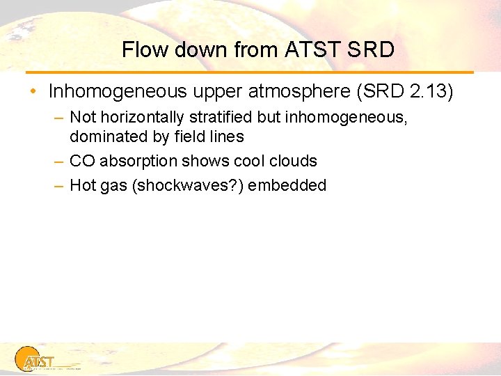 Flow down from ATST SRD • Inhomogeneous upper atmosphere (SRD 2. 13) – Not