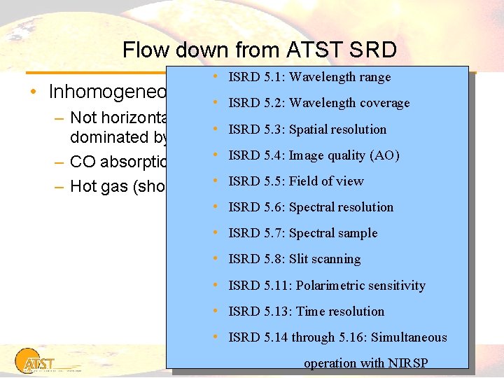 Flow down from ATST SRD • ISRD 5. 1: Wavelength range • Inhomogeneous upper