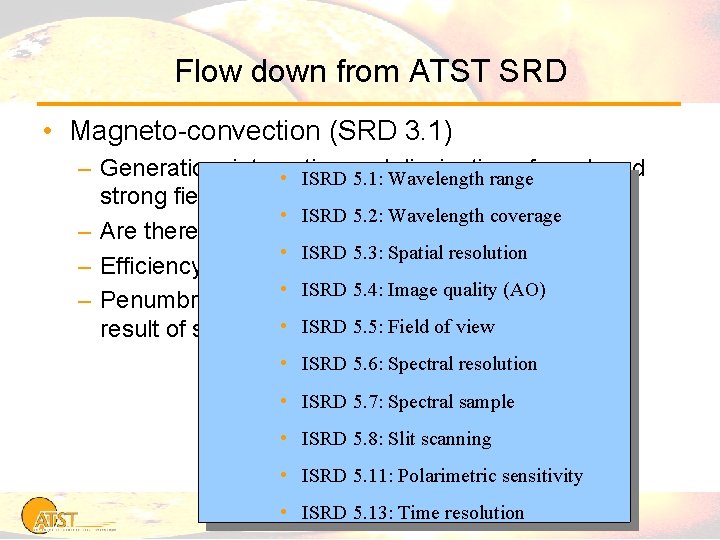 Flow down from ATST SRD • Magneto-convection (SRD 3. 1) – Generation, interaction dissipation