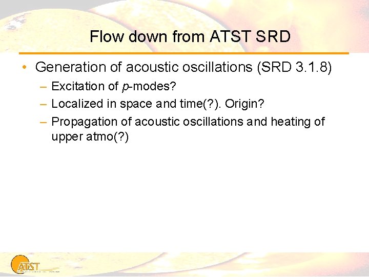 Flow down from ATST SRD • Generation of acoustic oscillations (SRD 3. 1. 8)