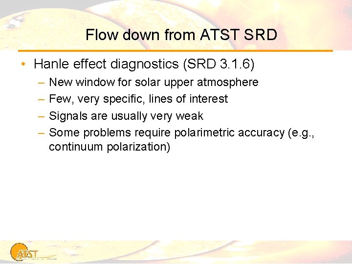 Flow down from ATST SRD • Hanle effect diagnostics (SRD 3. 1. 6) –