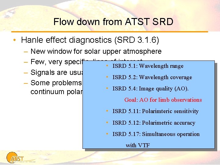 Flow down from ATST SRD • Hanle effect diagnostics (SRD 3. 1. 6) –