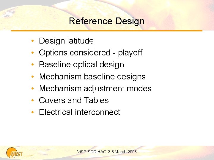 Reference Design • • Design latitude Options considered - playoff Baseline optical design Mechanism