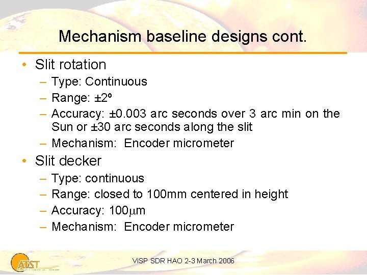 Mechanism baseline designs cont. • Slit rotation – Type: Continuous – Range: ± 2º