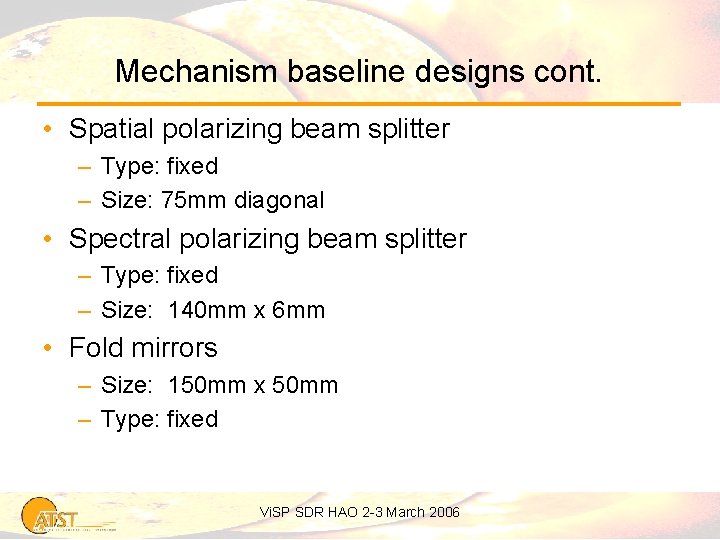 Mechanism baseline designs cont. • Spatial polarizing beam splitter – Type: fixed – Size: