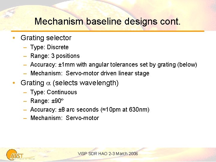 Mechanism baseline designs cont. • Grating selector – – Type: Discrete Range: 3 positions