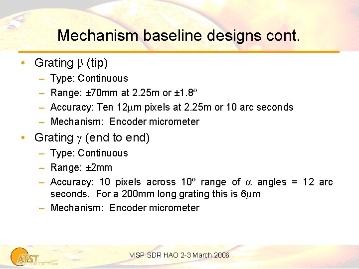 Mechanism baseline designs cont. • Grating b (tip) – – Type: Continuous Range: ±