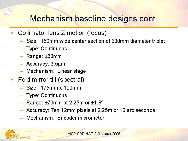 Mechanism baseline designs cont. • Collimator lens Z motion (focus) – – – Size: