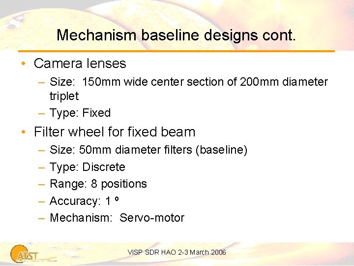Mechanism baseline designs cont. • Camera lenses – Size: 150 mm wide center section