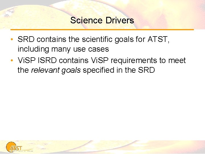 Science Drivers • SRD contains the scientific goals for ATST, including many use cases