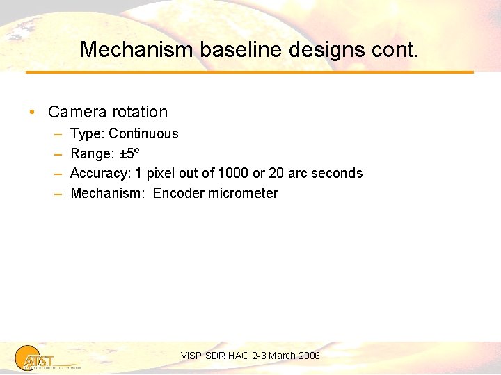 Mechanism baseline designs cont. • Camera rotation – – Type: Continuous Range: ± 5º