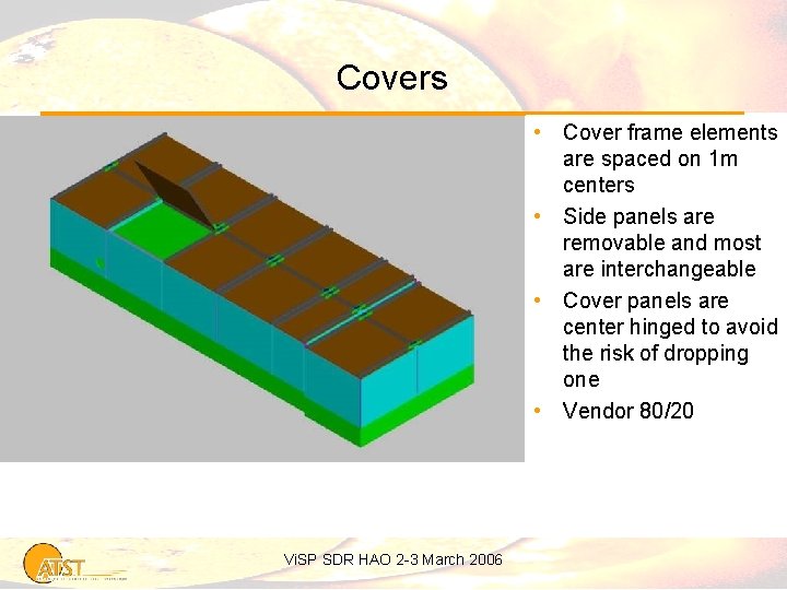 Covers • Cover frame elements are spaced on 1 m centers • Side panels
