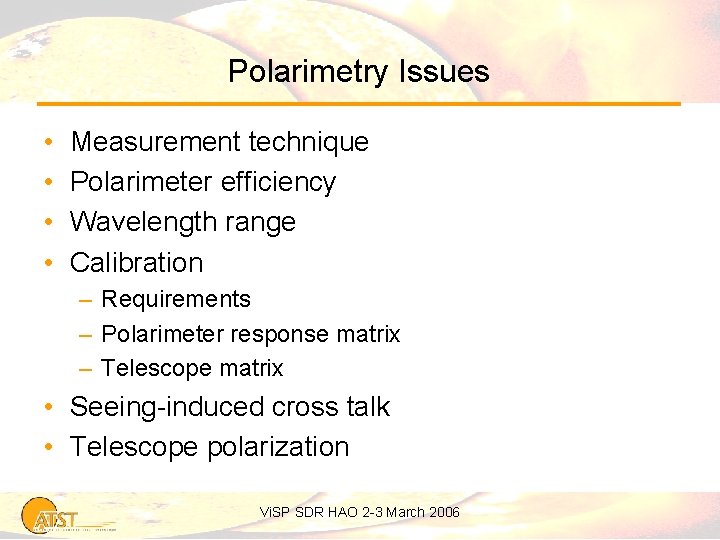 Polarimetry Issues • • Measurement technique Polarimeter efficiency Wavelength range Calibration – Requirements –