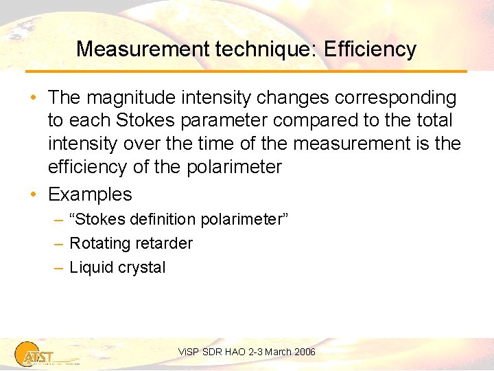 Measurement technique: Efficiency • The magnitude intensity changes corresponding to each Stokes parameter compared
