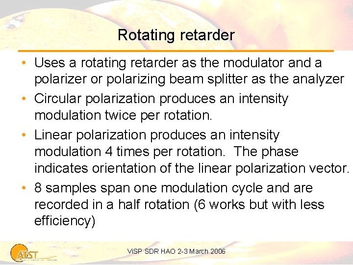 Rotating retarder • Uses a rotating retarder as the modulator and a polarizer or