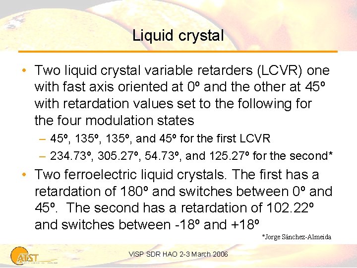 Liquid crystal • Two liquid crystal variable retarders (LCVR) one with fast axis oriented