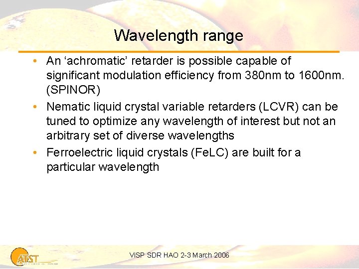 Wavelength range • An ‘achromatic’ retarder is possible capable of significant modulation efficiency from