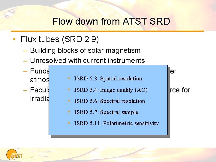 Flow down from ATST SRD • Flux tubes (SRD 2. 9) – Building blocks