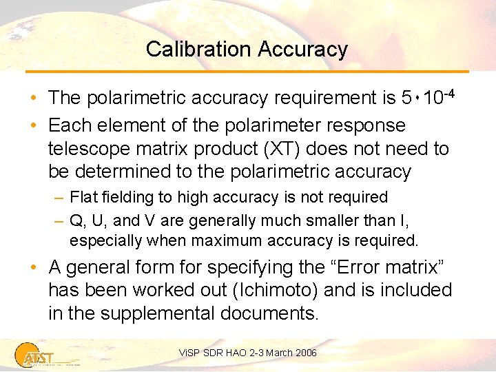 Calibration Accuracy • The polarimetric accuracy requirement is 5۰ 10 -4 • Each element