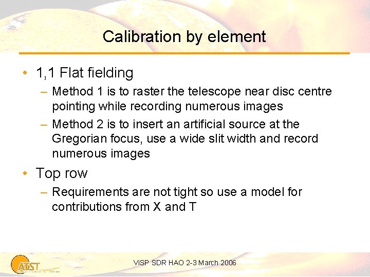 Calibration by element • 1, 1 Flat fielding – Method 1 is to raster
