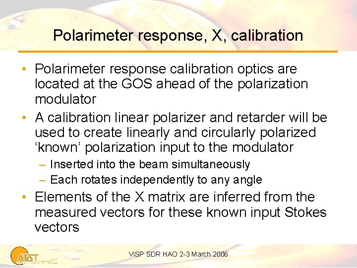 Polarimeter response, X, calibration • Polarimeter response calibration optics are located at the GOS