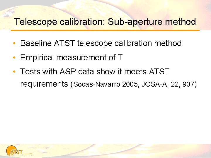 Telescope calibration: Sub-aperture method • Baseline ATST telescope calibration method • Empirical measurement of