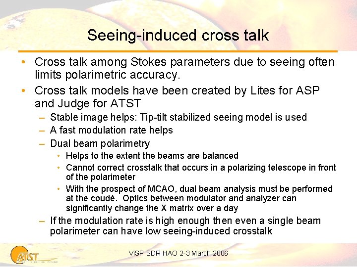 Seeing-induced cross talk • Cross talk among Stokes parameters due to seeing often limits