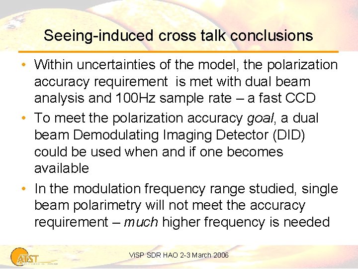 Seeing-induced cross talk conclusions • Within uncertainties of the model, the polarization accuracy requirement