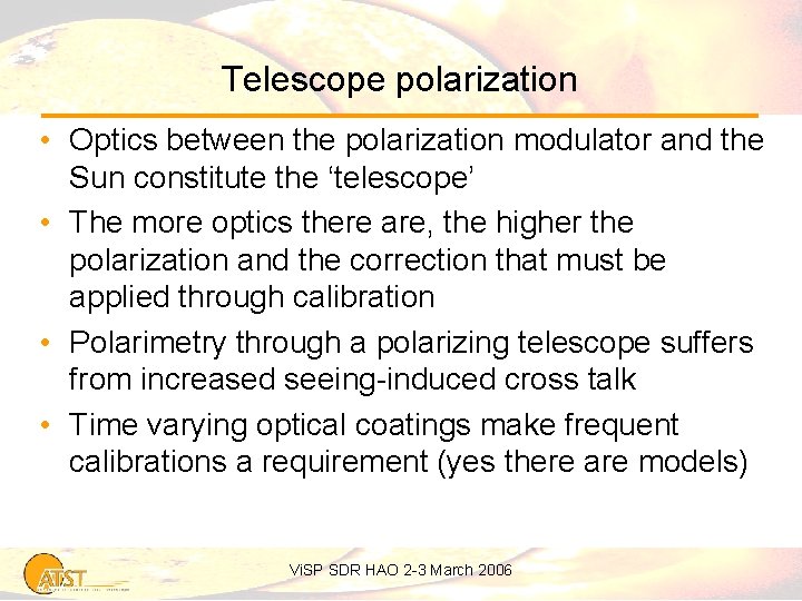 Telescope polarization • Optics between the polarization modulator and the Sun constitute the ‘telescope’