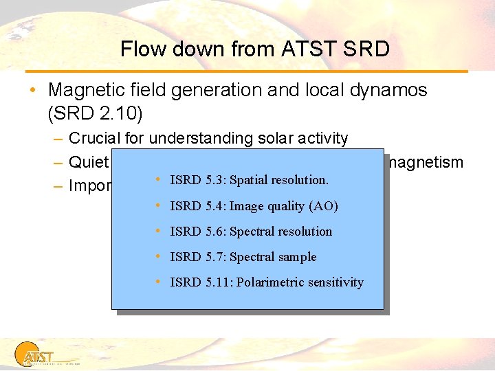 Flow down from ATST SRD • Magnetic field generation and local dynamos (SRD 2.