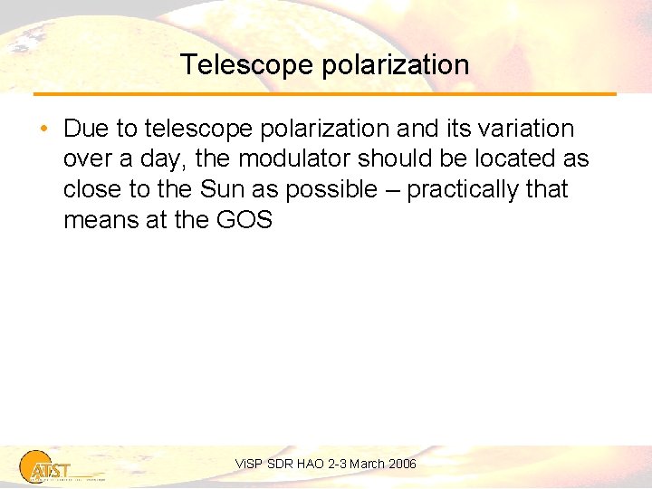 Telescope polarization • Due to telescope polarization and its variation over a day, the