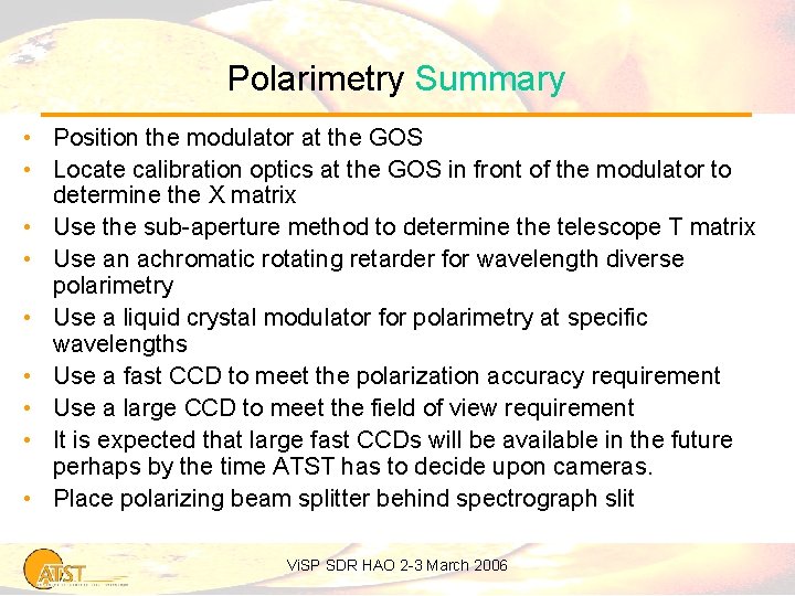 Polarimetry Summary • Position the modulator at the GOS • Locate calibration optics at