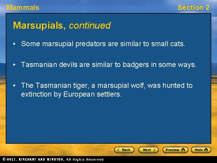Mammals Section 2 Marsupials, continued • Some marsupial predators are similar to small cats.