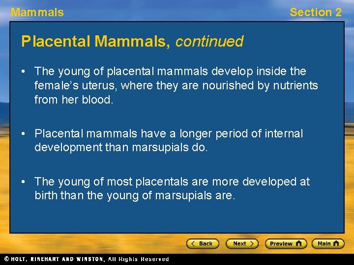 Mammals Section 2 Placental Mammals, continued • The young of placental mammals develop inside