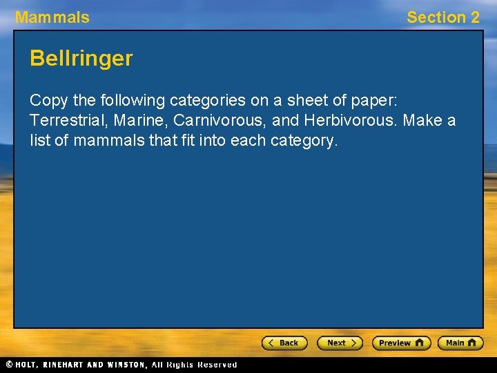Mammals Section 2 Bellringer Copy the following categories on a sheet of paper: Terrestrial,
