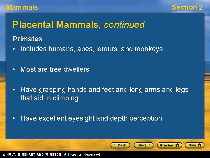 Mammals Section 2 Placental Mammals, continued Primates • Includes humans, apes, lemurs, and monkeys