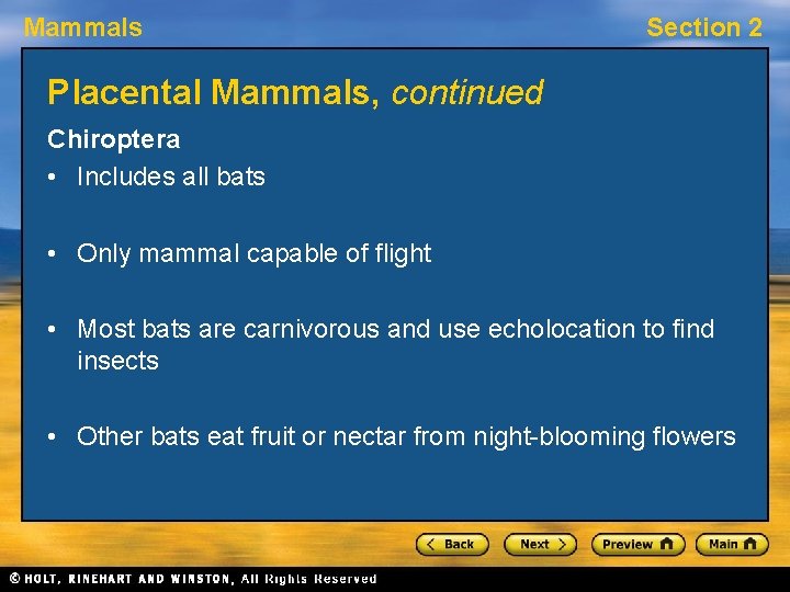 Mammals Section 2 Placental Mammals, continued Chiroptera • Includes all bats • Only mammal