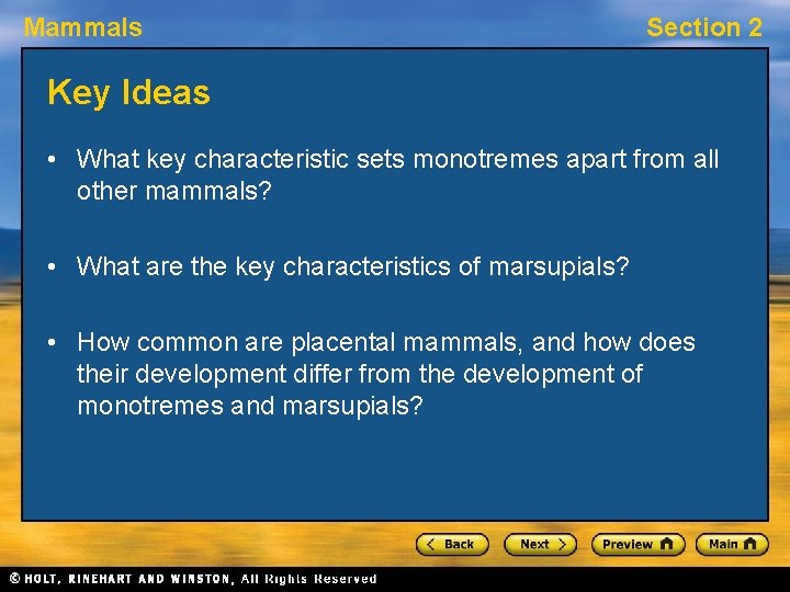 Mammals Section 2 Key Ideas • What key characteristic sets monotremes apart from all