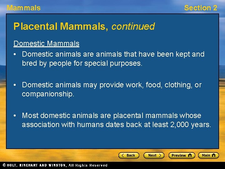 Mammals Section 2 Placental Mammals, continued Domestic Mammals • Domestic animals are animals that