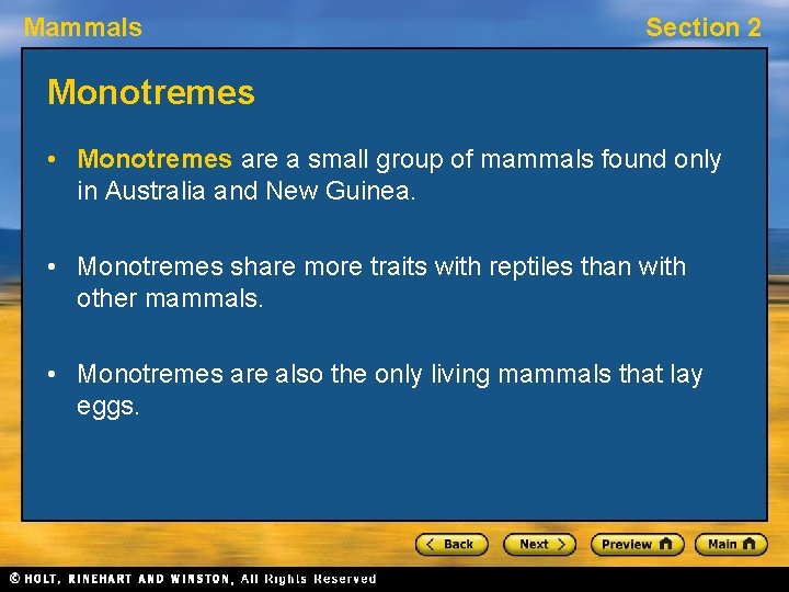 Mammals Section 2 Monotremes • Monotremes are a small group of mammals found only