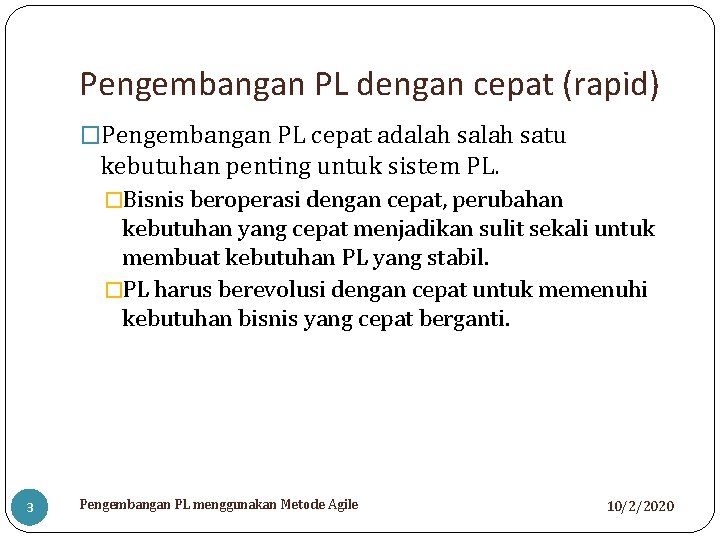 Pengembangan PL dengan cepat (rapid) �Pengembangan PL cepat adalah satu kebutuhan penting untuk sistem