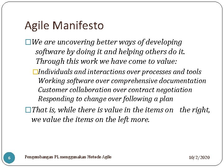 Agile Manifesto �We are uncovering better ways of developing  software by doing it and