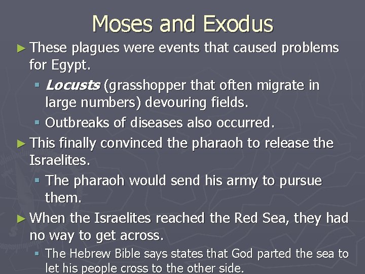 Moses and Exodus ► These plagues were events that caused problems for Egypt. §