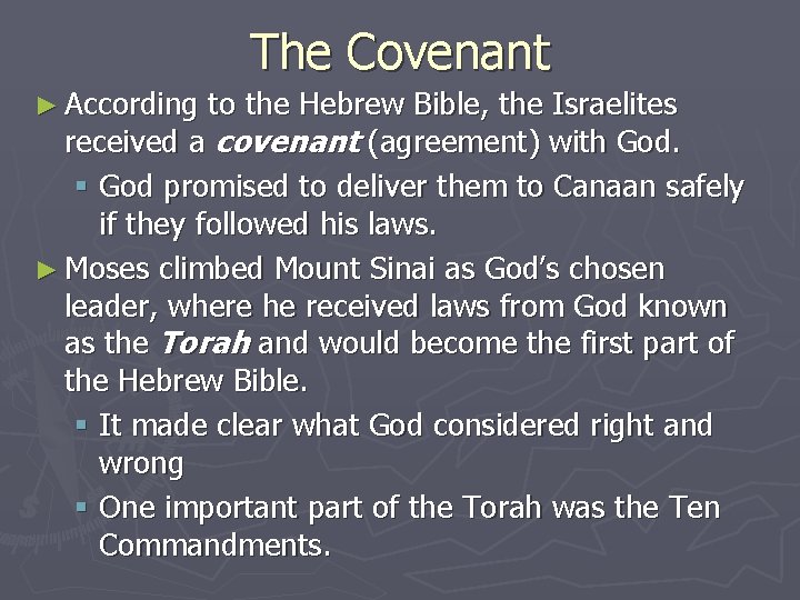 The Covenant ► According to the Hebrew Bible, the Israelites received a covenant (agreement)