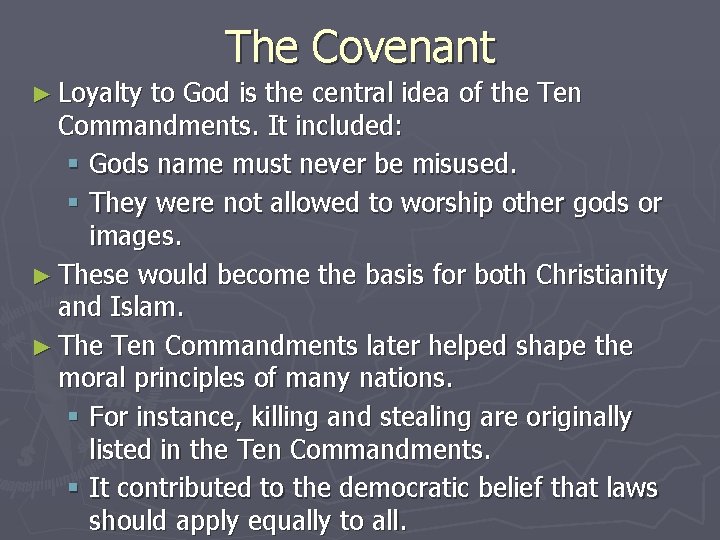 The Covenant ► Loyalty to God is the central idea of the Ten Commandments.